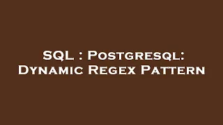 SQL Postgresql Dynamic Regex Pattern