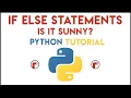 Python - IF ELSE Statements Tutorial 1 Is It Sunny
