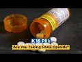 K 18 Pill Are You Taking FAKE Opioids