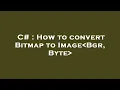 C How to convert Bitmap to Image Bgr Byte