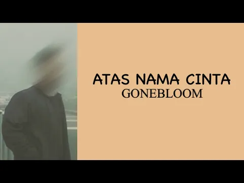 Download MP3 Gonebloom - Atas Nama Cinta ( Lirik Lagu ) TikTok Version