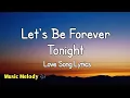Let's Be Forever Tonight - Romantic Love Song (Lyrics) 😚