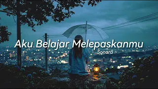 aku belajar melepaskanmu official lyric video lagu untuk mengikhlaskan seseorang