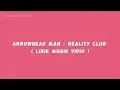 Lagu Arrowhead Man - Reality Club [Lirik Musik Vidio]