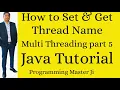 How to set and get Thread name in java multithreading