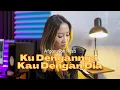 Download Lagu KU DENGANNYA KAU DENGAN DIA - COVER BY FANI ELLEN