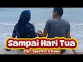 Sampai Hari Tua - siguntur | Tetaplah di sisiku hingga maut memisahkan