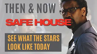 then and now who starred in safe house 2012 and what do they look like now