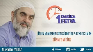 Öğlen namazının son sünnetini 4 rekat kılmak sünnet midir?