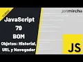 Curso JavaScript 79 BOM Objetos URL Historial y Navegador -
