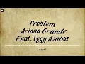 Ariana Grande - Problem (Feat. Iggy Azalea)🔥Lyrics🔥