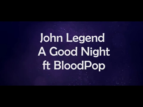 Download MP3 John Legend - A Good Night ft. BloodPop (Lyrics)