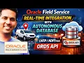 Oracle Field Service Real-Time Integration with Autonomous Database via ORDS API