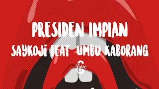 Download Lyric/lirik PRESIDEN IMPIAN - Saykoji Feat. Umbu Kaborang MP3
