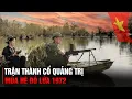 Lagu TOÀN CẢNH TRẬN THÀNH CỔ QUẢNG TRỊ - MÙA HÈ ĐỎ LỬA 1972 | CHIẾN TRANH VIỆT NAM