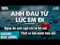 Anh Đau Từ Lúc Em Đi Karaoke Remix - Trần Mạnh Cường | Ngày Đó Anh Ngỡ Chỉ Là Lời Nói Karaoke Remix
