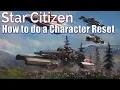 Star Citizen - How to do a Character Reset