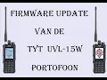 PD1BER TV – FIRMWARE UPDATE van de TYT UVL-15W Portofoon