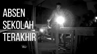 ABSEN SEKOLAH TERAKHIR