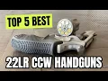 Top 5 BEST 22lr Concealed Carry Handguns