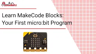 Learn MakeCode Blocks Your First micro bit Program