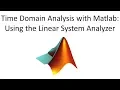 Time Domain Analysis with Matlab Using the Linear System Analyzer
