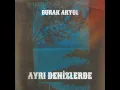 Ayrı Denizlerde - Burak Akyol