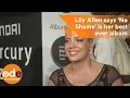 Download Lagu Lily Allen says 'No Shame' is her best ever album