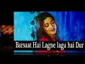 Download Lagu Barsaat Hai Lagne Laga Hai Dar (Movie Souten)