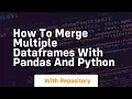 How to merge multiple dataframes with pandas and python