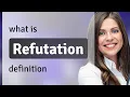 Refutation REFUTATION meaning