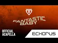 Download Lagu BIGBANG - FANTASTIC BABY (Official Acapella)