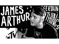 Lagu James Arthur - Certain Things (Live Acoustic) | MTV Music