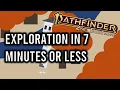 Pathfinder 2e Exploration in 7 Minutes or Less