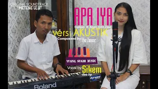 Download APA IYA versi AKUSTIK [OST METENG ULU film WONG SUGIH] MP3