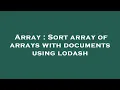 Array Sort array of arrays with documents using lodash
