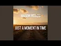 Just A Moment In Time