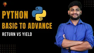 Return vs Yield Python Beginner to Advance Python Tutorial