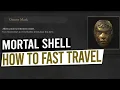 How to Fast Travel - MORTAL SHELL