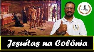 OS JESUÍTAS NO BRASIL COLÔNIA