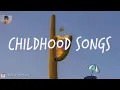 Nostalgia trip back to childhood 🍧 Childhood songs Mp3 Song Download