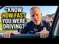 If Cops Ask Know How Fast You Were Driving Say THIS He Already Knows