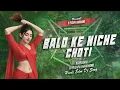 Download Lagu Balo Ke Niche Choti | Old Hindi Dj Song | Edm Drop Mix |DJ PUSHPA X DJ ARUN JHARKHAND