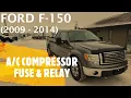 Ford F-150 - COMPRESSOR FUSE RELAY LOCATION 2009
