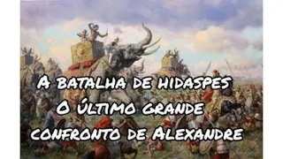 A Batalha de Hidaspes – Alexandre o Senhor da Guerra e a Invasão da Índia