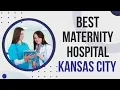 Maternity Hospital in Kansas City United States