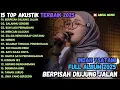 Download Lagu BERPISAH DIUJUNG JALAN - SALAHMU SENDIRI - BUIH JADI PERMADANI | TOP AKUSTUK FULL ALBUM 2025
