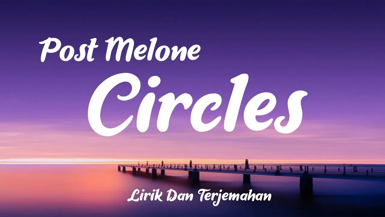 Post Melone - Circles (Lirik dan Terjemahan) Post Melone - Circles (Lirik dan Terjemahan)