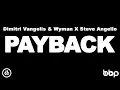 Dimitri Vangelis & Wyman X Steve Angello - Payback (Original Mix)