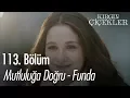 Download Lagu Mutluluğa Doğru - Funda - Kırgın Çiçekler 113. Bölüm | Final
